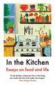 In The Kitchen, Essays on food and life 9781911547662 Juliet Annan