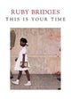 Book cover of: This is Your Time. By: Ruby Bridges