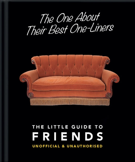 One About Their Best One-Liners: The Little Guide to Friends 9781911610601 Orange Orange Hippo!