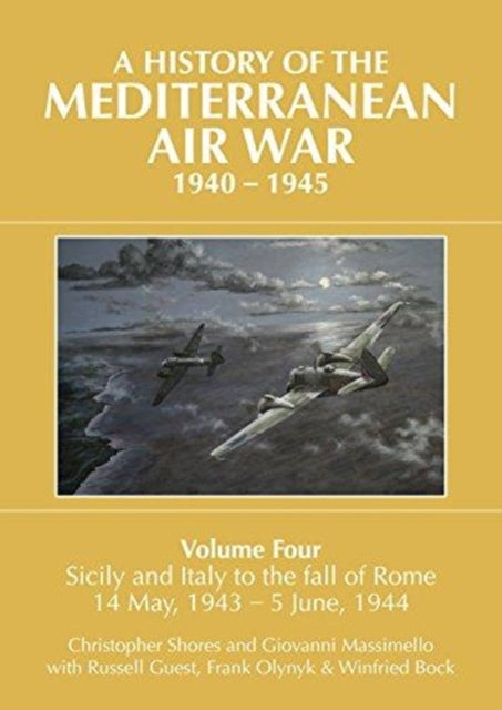 Book cover of: A HISTORY OF THE MEDITERRANEAN AIR WAR, 1940-1945. By: Christopher Shores