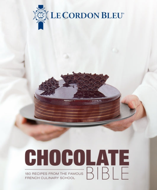 Le Cordon Bleu Chocolate Bible, 180 recipes explained by the Chefs of the famous French culinary school 9781911621850 Le Cordon Bleu