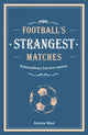 Football’s Strangest Matches