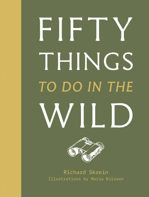 Book cover of: Fifty Things to Do in the Wild. By: Richard Skrein