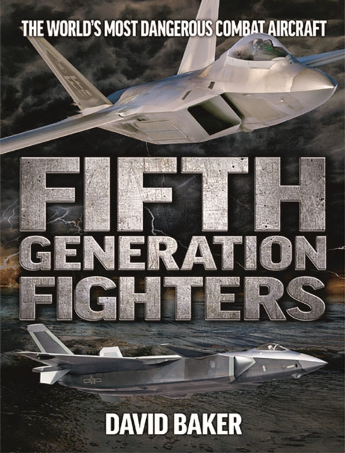 Book cover of: Fifth Generation Fighters. By: David Baker