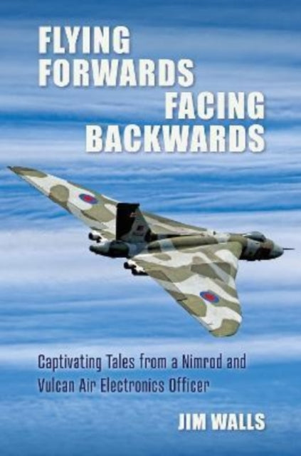 Book cover of: Flying Forwards Facing Backwards. By: Jim Walls