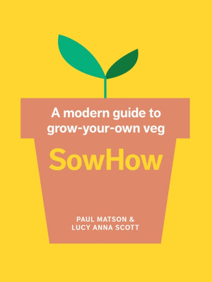 SowHow, A Modern Guide to Grow-Your-Own Veg