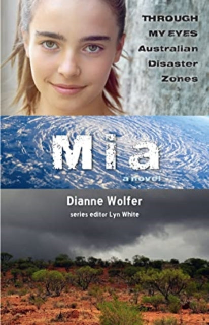 Book cover of: Mia: Through My Eyes - Australian Disaster Zones. By: Dianne Wolfer