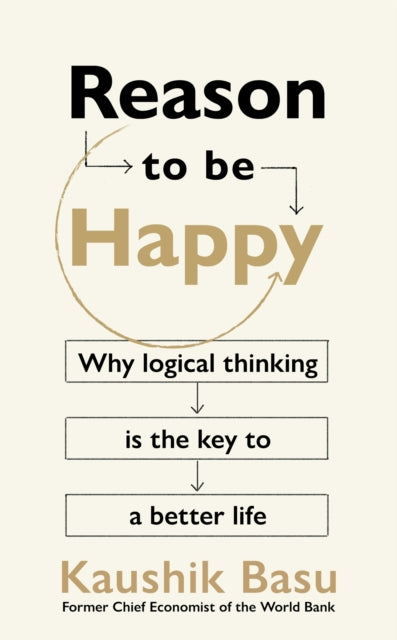 Book cover of: Reason to Be Happy. By: Kaushik Basu