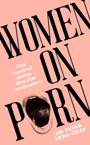 Women on Porn, One hundred stories. One vital conversation