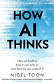 How AI Thinks, How we built it, how it can help us, and how we can control it 9781911709466 Nigel Toon