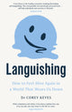 Languishing, How to Feel Alive Again in a World That Wears Us Down 9781911709589 Corey Keyes