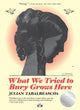 What We Tried to Bury Grows Here