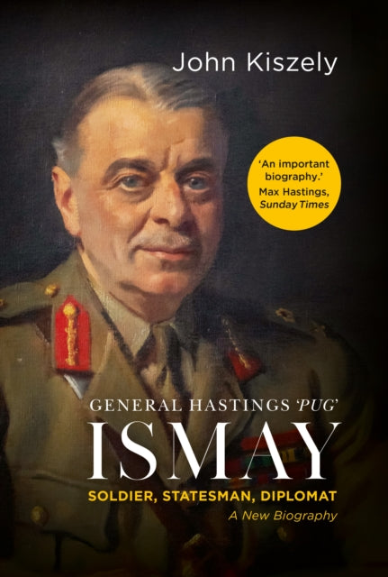 Book cover of: General Hastings 'Pug' Ismay. By: John Kiszely