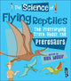 Science of Flying Reptiles, The Pterrifying Truth about the Pterosaurs 9781912006380 Alex Woolf