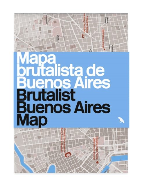 Book cover of: Brutalist Buenos Aires Map / Mapa brutalista de Buenos Aires. By: Vanessa Bell
