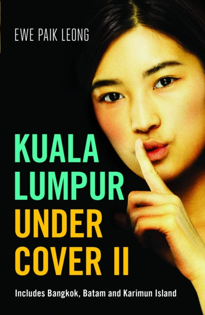 Book cover of: Kuala Lumpur Undercover II. By: Ewe Paik Leong