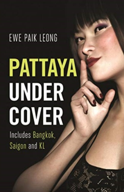 Book cover of: Pattaya Undercover. By: Ewe Paik Leong
