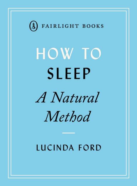 Book cover of: How to Sleep: A Natural Method. By: Lucinda Ford