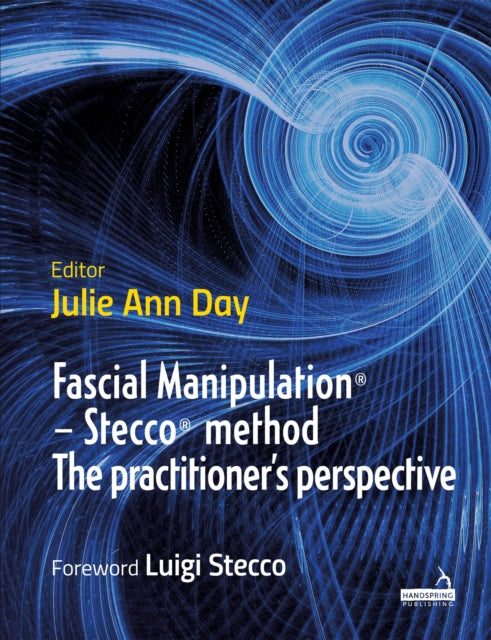 Book cover of: Fascial Manipulation(r) - Stecco(r) Method the Practitioner's Perspective. By: Julie Ann Day