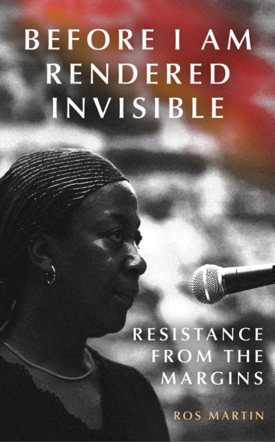 Book cover of: Before I Am Rendered Invisible. By: Ros Martin