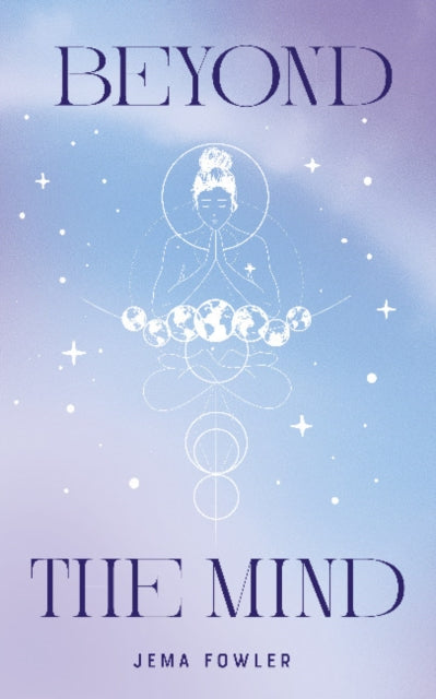 Book cover of: Beyond the Mind. By: Jema Fowler