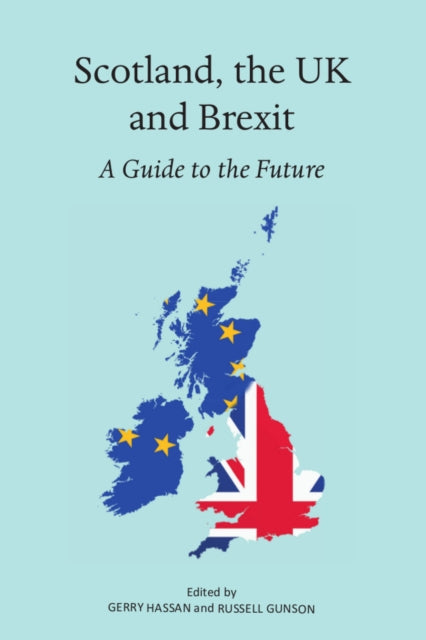 Book cover of: Scotland, the UK and Brexit. By: Gerry Hassan
