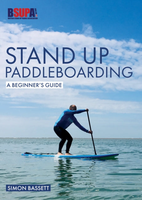 Book cover of: Stand Up Paddleboarding: A Beginner's Guide. By: Simon Bassett