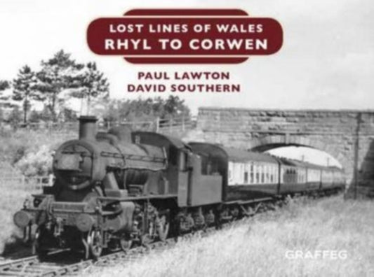 Book cover of: Lost Lines of Wales: Rhyl to Corwen. By: Paul Lawton