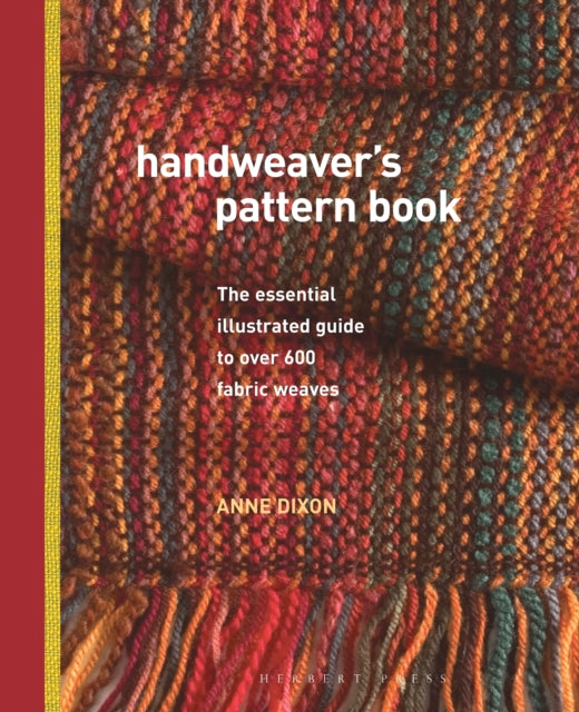 Handweaver's Pattern Book, The Essential Illustrated Guide to Over 600 Fabric Weaves 9781912217908 Anne Dixon