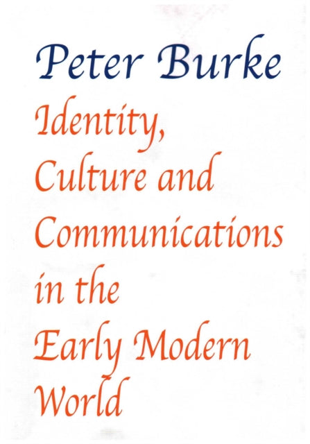 Book cover of: Identity, Culture & Communications in the Early Modern World. By: Peter Burke