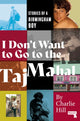 Book cover of: I Don't Want to Go to the Taj Mahal. By: Charlie Hill