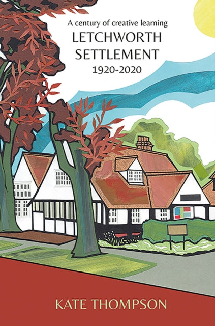 Book cover of: Letchworth Settlement, 1920-2020. By: Kate Thompson