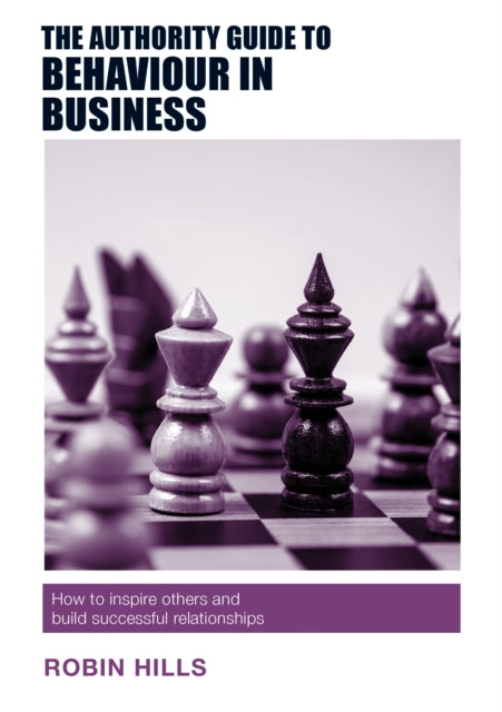 Book cover of: Authority Guide to Behaviour in Business. By: Robin Hills