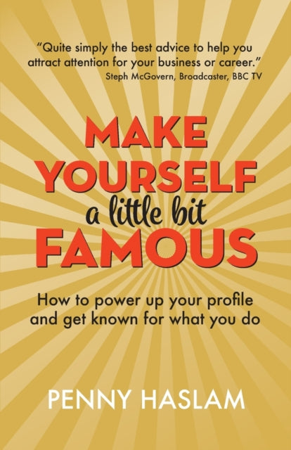 Book cover of: Make Yourself a Little Bit Famous. By: Penny Haslam