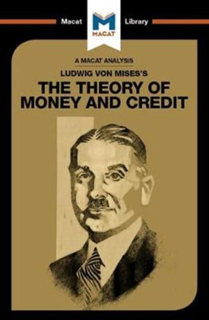 An Analysis of Ludwig von Mises's The Theory of Money and Credit