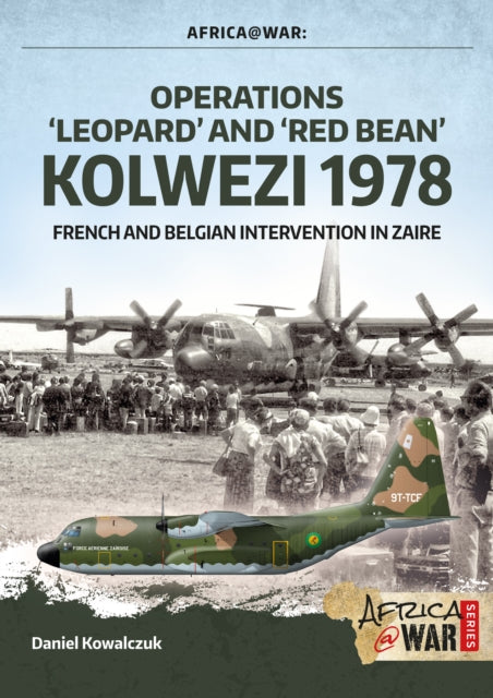 Book cover of: Operations ‘Leopard’ and ‘Red Bean’ Kolwezi 1978. By: Daniel Kowalczuk