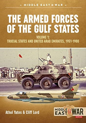 The Military and Police Forces of the Gulf States Volume 1