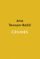 Book cover of: Crumbs. By: Ana Tewson-Bozic
