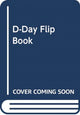 Book cover of: D-Day Flip Book. By: Imperial War Museum