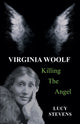 Book cover of: Virginia Woolf: Killing the Angel. By: Lucy STEVENS