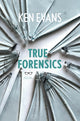 Book cover of: True Forensics. By: Ken EVANS