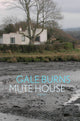 Book cover of: Mute House. By: Gale BURNS