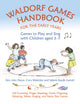 Book cover of: Waldorf Games Handbook for the Early Years – Games to Play & Sing with Children aged 3 to 7. By: Waletzko A. N. D. Garrett PAYNE