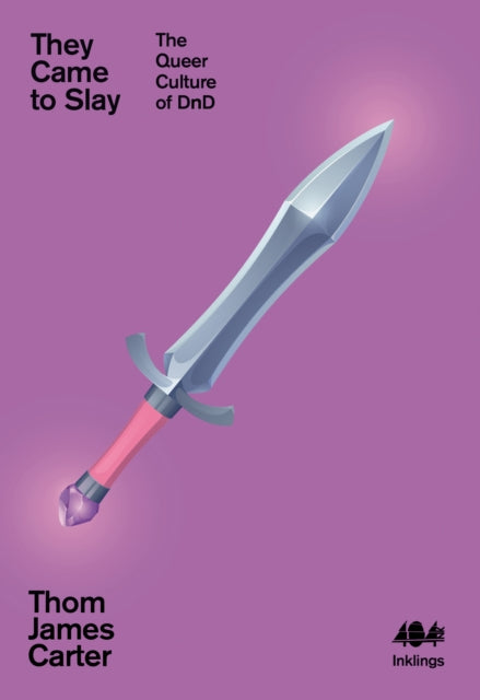 They Came to Slay, The Queer Culture of D&D 9781912489602 Thom James Carter