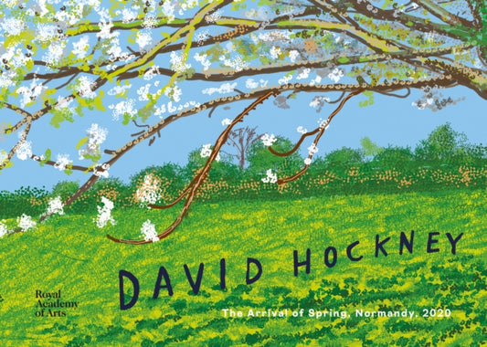 David Hockney, The Arrival of Spring, Normandy, 2020 9781912520640 David Hockney