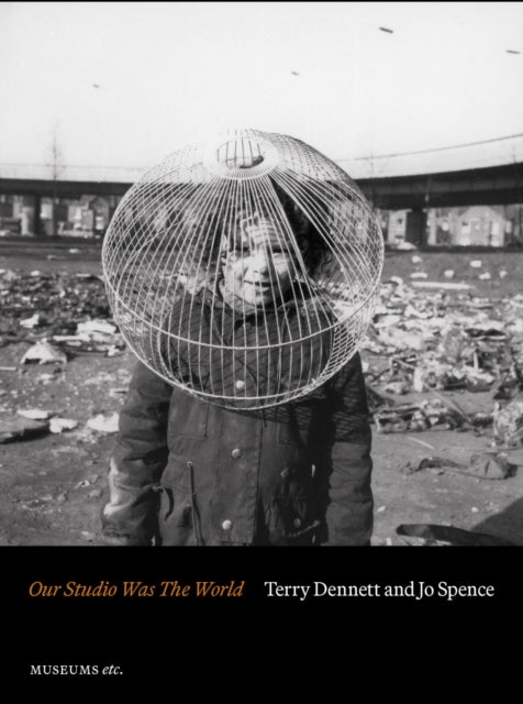 Book cover of: Terry Dennett & Jo Spence: Our Studio Was The World
