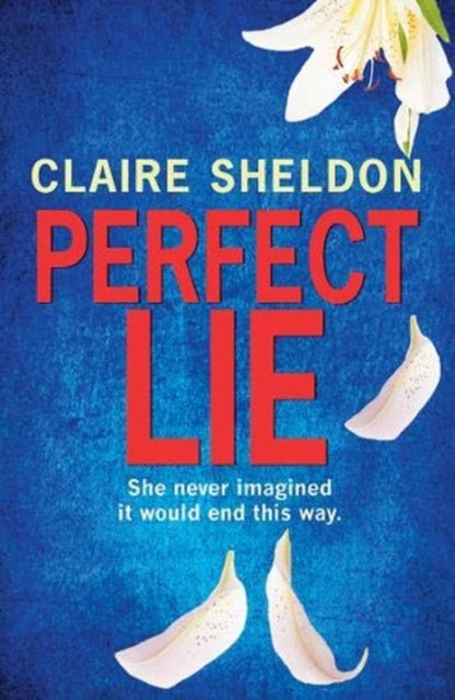 Book cover of: Perfect Lie. By: Claire Sheldon