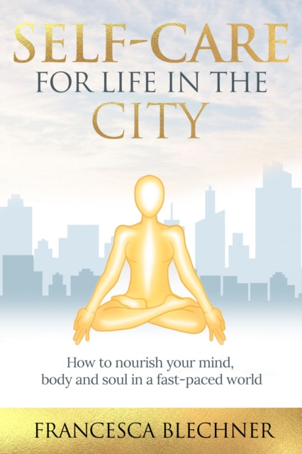 Book cover of: Self-Care for Life in the City. By: Francesca Blechner