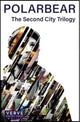 Book cover of: Second City Trilogy by Polarbear. By: Steven Camden