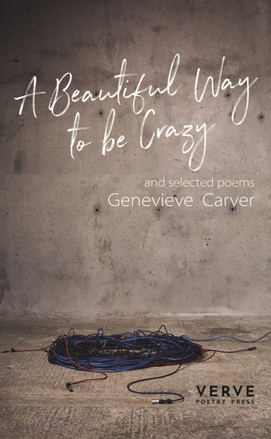 Book cover of: Beautiful Way to be Crazy and Selected Poems. By: Carver